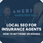 Local SEO for Agents: How to Get Found on Google | AmeriLife Marketing Mentors